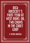 Image for Dick Prescott&#39;s First Year at West Point; Or, Two Chums in the Cadet Gray