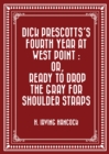 Image for Dick Prescotts&#39;s Fourth Year at West Point : Or, Ready to Drop the Gray for Shoulder Straps