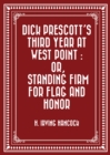 Image for Dick Prescott&#39;s Third Year at West Point : Or, Standing Firm for Flag and Honor