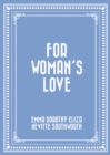 Image for For Woman&#39;s Love