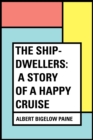 Image for Ship-Dwellers: A Story of a Happy Cruise