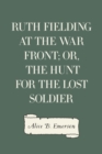 Image for Ruth Fielding at the War Front; or, The Hunt for the Lost Soldier