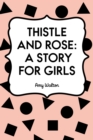 Image for Thistle and Rose: A Story for Girls