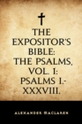 Image for Expositor&#39;s Bible: The Psalms, Vol. 1: Psalms I.-XXXVIII