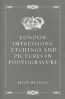 Image for London Impressions: Etchings and Pictures in Photogravure