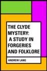 Image for Clyde Mystery: a Study in Forgeries and Folklore