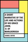 Image for Short Narrative of the Life and Actions of His Grace John, D. of Marlborogh
