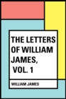 Image for Letters of William James, Vol. 1