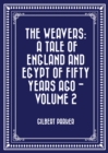 Image for Weavers: a tale of England and Egypt of fifty years ago - Volume 2