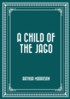 Image for Child of the Jago