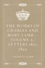 Image for Works of Charles and Mary Lamb - Volume 6 : Letters 1821-1842