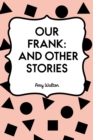 Image for Our Frank: and other stories