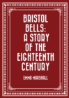 Image for Bristol Bells: A Story of the Eighteenth Century