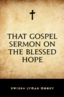 Image for That Gospel Sermon on the Blessed Hope