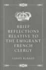 Image for Brief Reflections relative to the Emigrant French Clergy