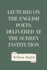Image for Lectures on the English Poets; Delivered at the Surrey Institution