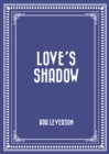 Image for Love&#39;s Shadow