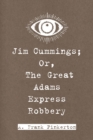 Image for Jim Cummings; Or, The Great Adams Express Robbery