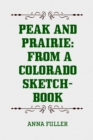 Image for Peak and Prairie: From a Colorado Sketch-book