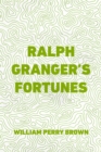 Image for Ralph Granger&#39;s Fortunes