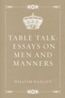 Image for Table Talk: Essays on Men and Manners