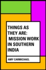 Image for Things as They Are: Mission Work in Southern India