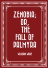 Image for Zenobia; or, the Fall of Palmyra