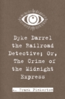 Image for Dyke Darrel the Railroad Detective; Or, The Crime of the Midnight Express