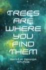 Image for Trees Are Where You Find Them