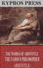 Image for Works of Aristotle the Famous Philosopher.