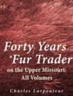 Image for Forty Years a Fur Trader On the Upper Missouri: All Volumes