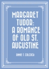 Image for Margaret Tudor: A Romance of Old St. Augustine