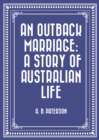 Image for Outback Marriage: A Story of Australian Life