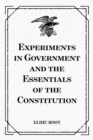 Image for Experiments in Government and the Essentials of the Constitution
