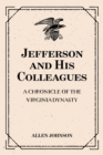 Image for Jefferson and His Colleagues: A Chronicle of the Virginia Dynasty