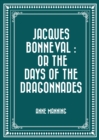 Image for Jacques Bonneval : Or The Days of the Dragonnades