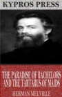 Image for Paradise of Bachelors and the Tartarus of Maids