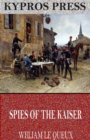 Image for Spies of the Kaiser: Plotting the Downfall of England