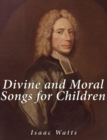 Image for Divine and Moral Songs for Children