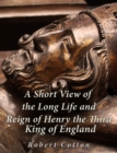 Image for Short View of the Long Life and Reign of Henry the Third, King of England