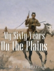 Image for My Sixty Years on the Plains: Trapping, Trading, and Indian Fighting