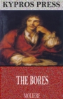 Image for Bores: A Comedy in Three Acts.