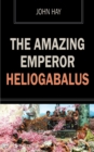 Image for Amazing Emperor Heliogabalus