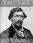 Image for Life and Adventures of James P. Beckwourth: Mountaineer, Scout, Pioneer, and Chief of the Crow Nation of Indians