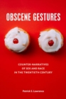 Image for Obscene gestures  : counter-narratives of sex and race in the twentieth century