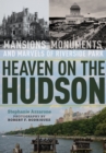 Image for Heaven on the Hudson  : mansions, monuments, and marvels of Riverside Park