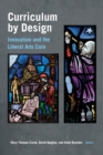 Image for Curriculum by design  : innovation and the liberal arts core