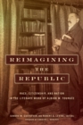 Image for Reimagining the republic  : race, citizenship, and nation in the literary work of Albion W. Tourgâee