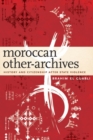 Image for Moroccan other-archives  : history and citizenship after state violence