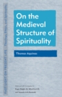 Image for On the medieval structure of spirituality  : Thomas Aquinas